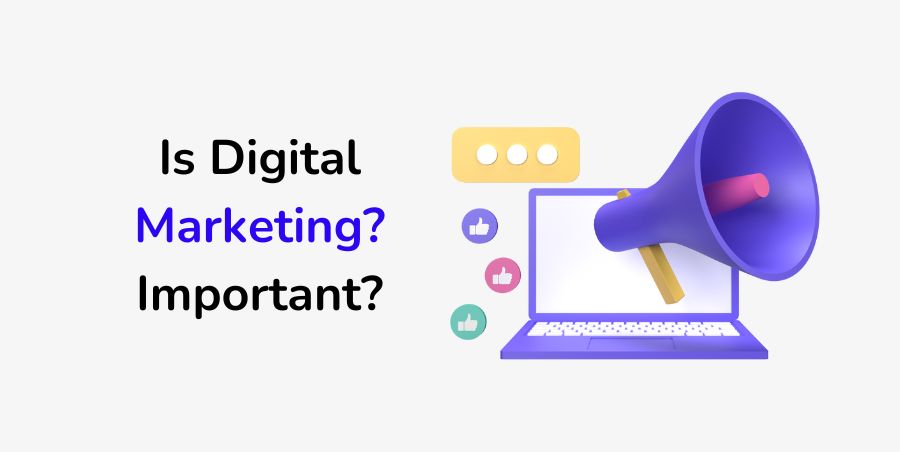 Learn why Digital Marketing is Important